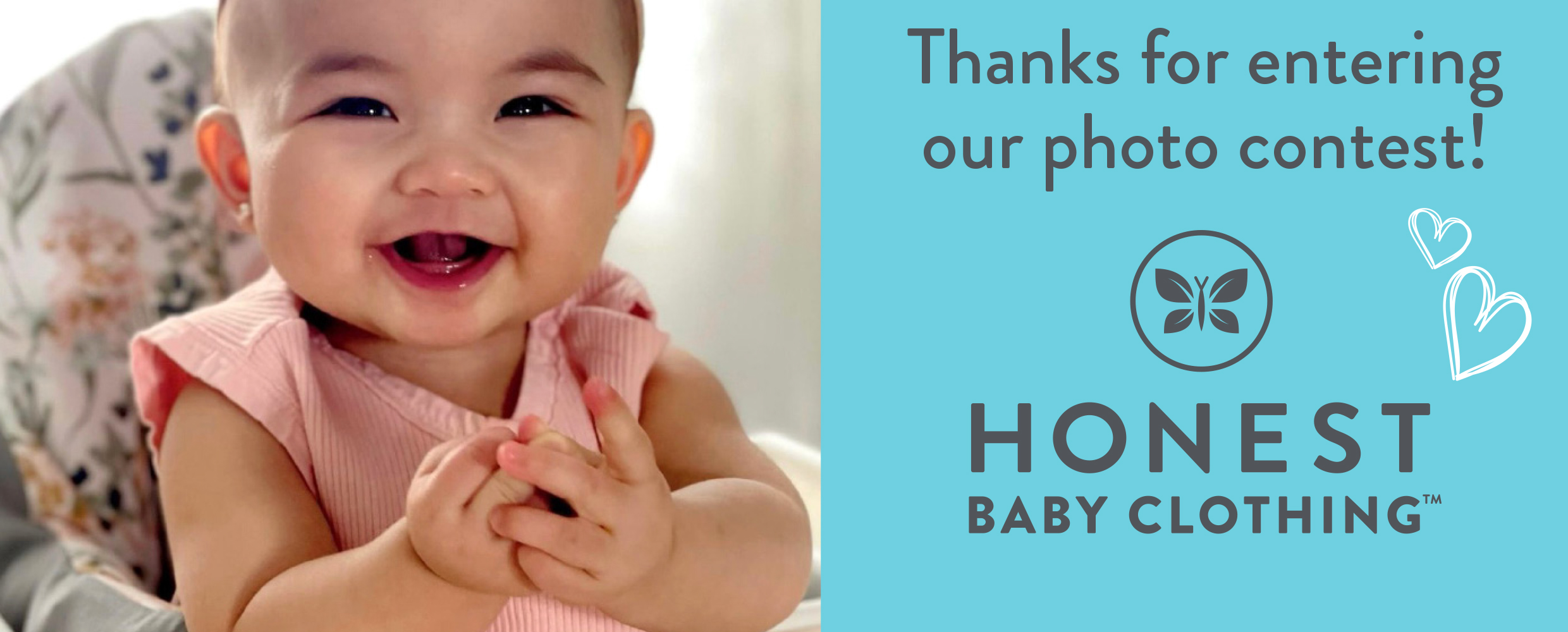 Thank you for entering our Honest Baby Clothing photo contest!